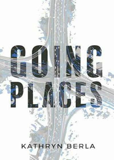 Going Places, Paperback/Kathryn Berla
