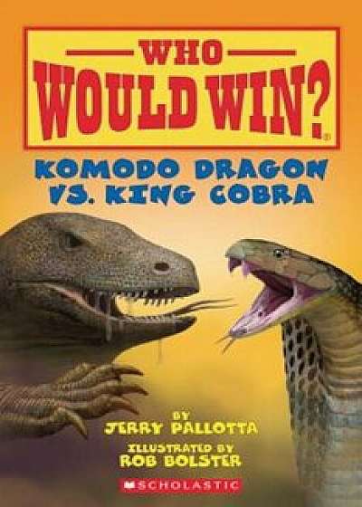 Komodo Dragon vs. King Cobra, Paperback/Jerry Pallotta
