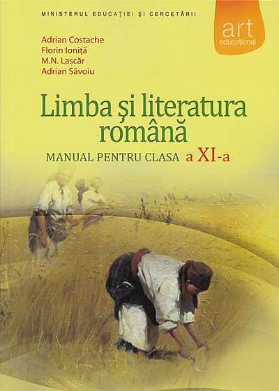 Limba și literatura română. Manual Clasa a XI-a (F. Ioniţă, A. Costache)
