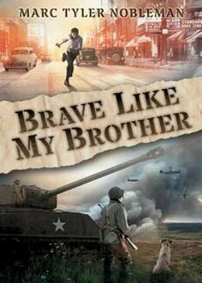 Brave Like My Brother, Hardcover/Marc Tyler Nobleman