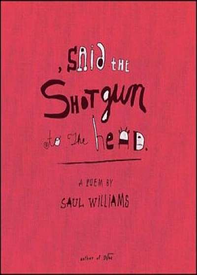 Said the Shotgun to the Head, Paperback/Saul Williams