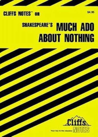 Cliffsnotes on Shakespeare's Much ADO about Nothing, Paperback (2nd Ed.)/Richard O. Peterson