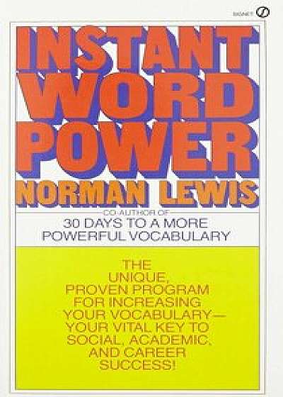 Instant Word Power: The Unique, Proven Program for Increasing Your Vocabulary--Your Vital Key to Social, Academic, and Career Success, Paperback/Norman Lewis