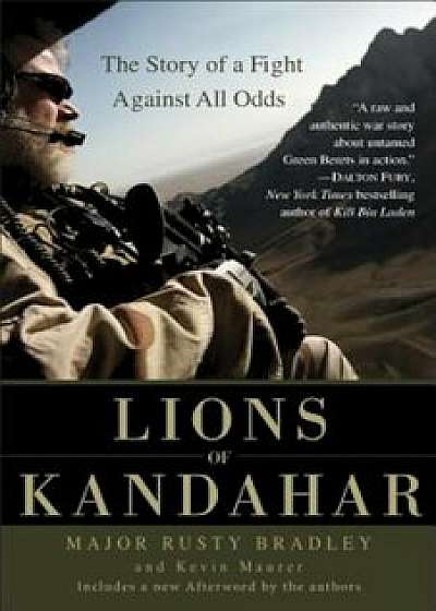 Lions of Kandahar: The Story of a Fight Against All Odds, Paperback/Rusty Bradley