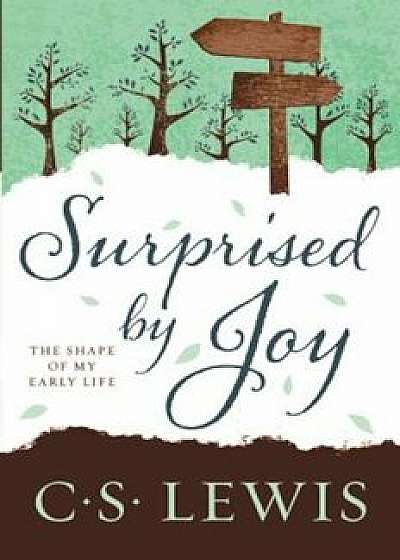 Surprised by Joy: The Shape of My Early Life, Paperback/C. S. Lewis