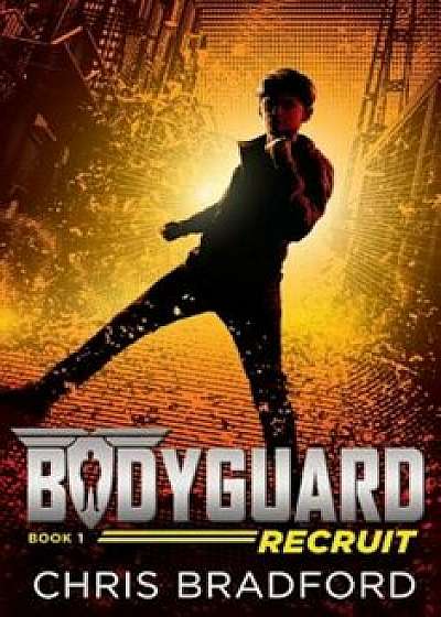 Bodyguard: Recruit (Book 1), Paperback/Chris Bradford
