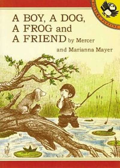 A Boy, a Dog, a Frog, and a Friend, Paperback/Mercer Mayer