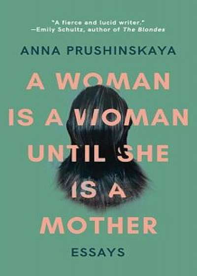 A Woman Is a Woman Until She Is a Mother, Paperback/Anna Prushinskaya