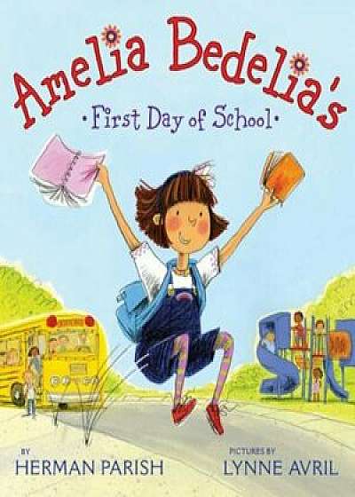 Amelia Bedelia's First Day of School, Hardcover/Herman Parish