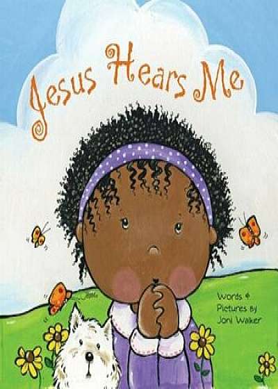 Jesus Hears Me, Hardcover/Joni Walker