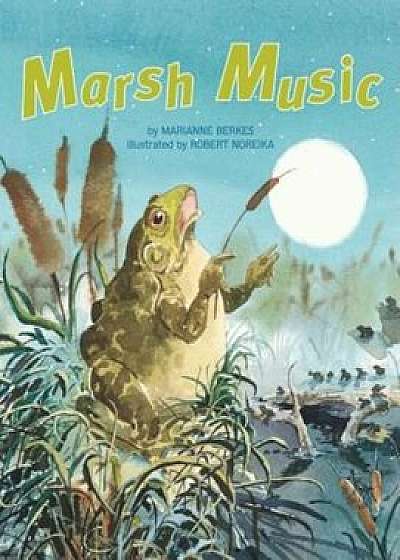 Marsh Music, Paperback/Marianne Berkes
