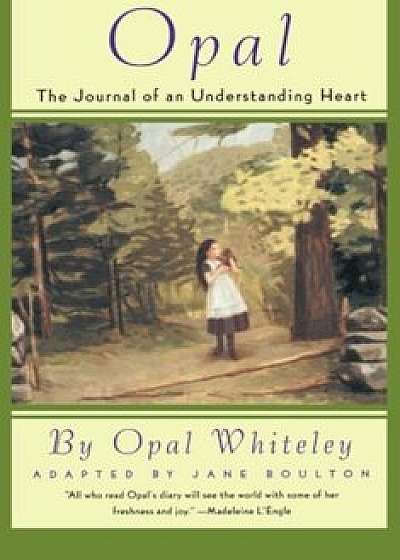 Opal: The Journal of an Understanding Heart, Paperback/Opal Whiteley