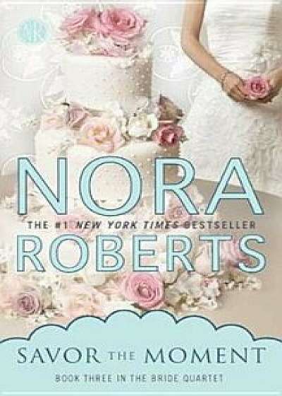 Savor the Moment, Paperback/Nora Roberts