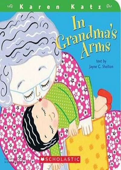 In Grandma's Arms, Hardcover/Karen Katz