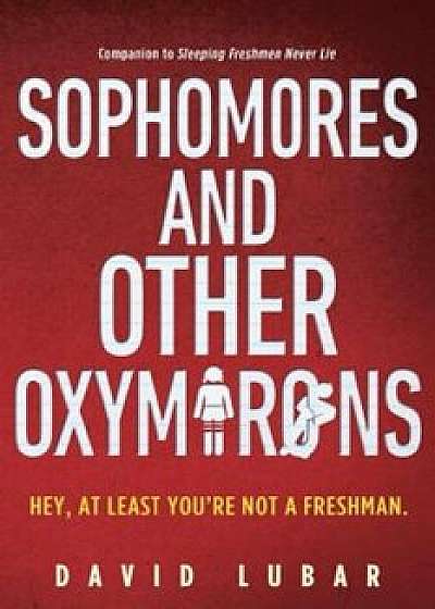 Sophomores and Other Oxymorons, Paperback/David Lubar