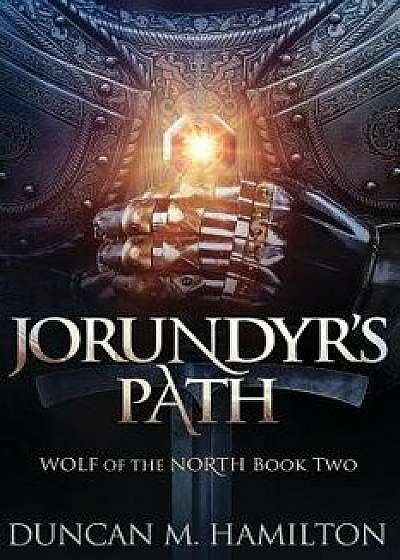 Jorundyr's Path: Wolf of the North Book 2, Paperback/Duncan M. Hamilton