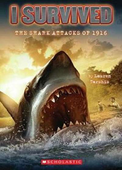I Survived the Shark Attacks of 1916, Paperback/Lauren Tarshis