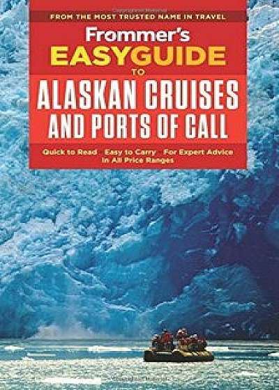 Frommer's Easyguide to Alaskan Cruises and Ports of Call, Paperback/Sherri Eisenberg