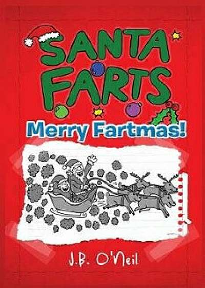 Santa Farts: Merry Fartmas!, Paperback/J. B. O'Neil