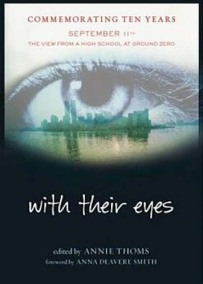 With Their Eyes: September 11th: The View from a High School at Ground Zero, Paperback/Annie Thoms