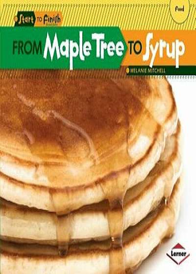 From Maple Tree to Syrup, Paperback/Melanie Mitchell