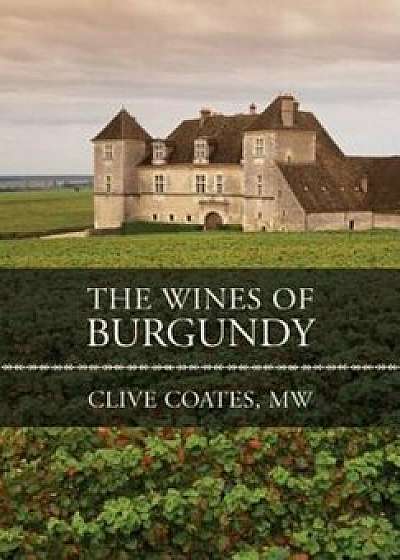 The Wines of Burgundy, Hardcover/Clive Coates