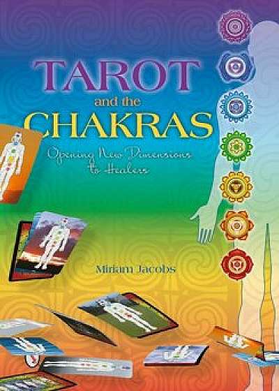Tarot and the Chakras: Opening New Dimensions to Healers, Paperback/Miriam Jacobs