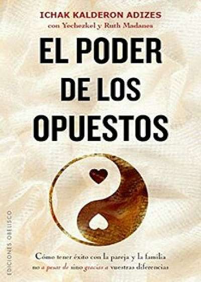 El Poder de Los Opuestos, Paperback/Ichak Kalderon Adizes