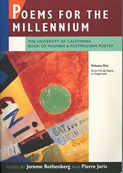Poems for the Millennium: The University of California Book of Modern and Postmodern Poetry. Volume One: From Fin-de-Siecle to Negritude, Paperback/Jerome Rothenberg