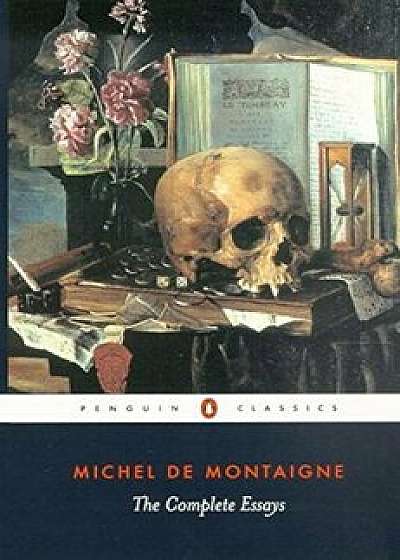 The Complete Essays, Paperback/Michel De Montaigne