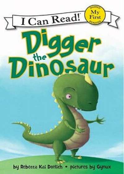 Digger the Dinosaur, Hardcover/Rebecca Dotlich