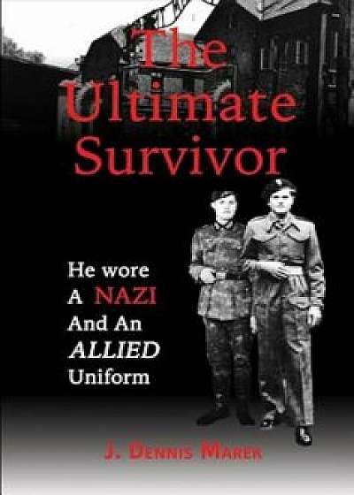 The Ultimate Survivor, Hardcover/J. Dennis Marek