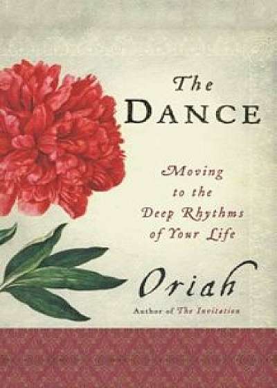 The Dance: Moving to the Deep Rhythms of Your Life, Paperback/Oriah