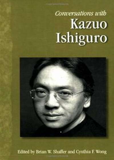 Conversations with Kazuo Ishiguro, Paperback/Brian W. Shaffer