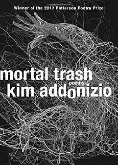 Mortal Trash: Poems, Paperback/Kim Addonizio