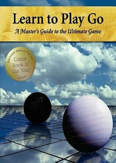 Learn to Play Go: A Master's Guide to the Ultimate Game (Volume I), Paperback/Janice Kim