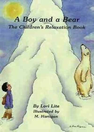 A Boy and a Bear: The Children's Relaxation Book, Paperback/Lori Lite