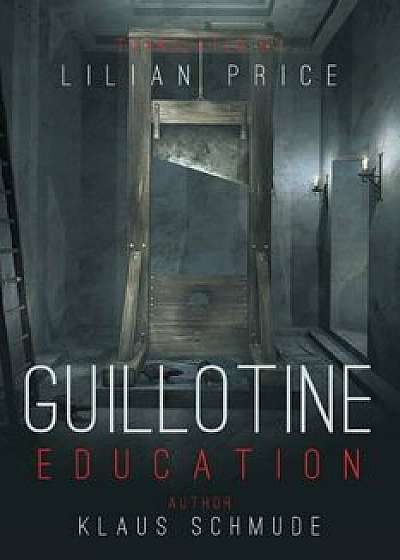 Guillotine Education, Paperback/Lilian Price
