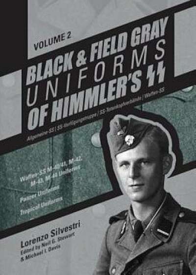 Black and Field Gray Uniforms of Himmler's SS: Allgemeine- SS, SS Verfugungstruppe, SS Totenkopfverbande & Waffen SS, Vol. 2: Waffen-SS M-40/41, M-42,, Hardcover/Lorenzo Silvestri