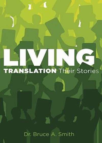 Living Translation, Paperback/Dr Bruce a. Smith