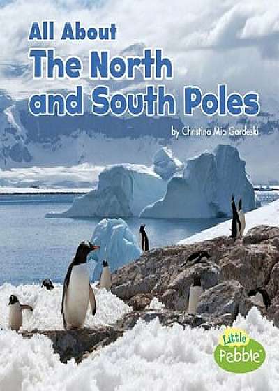 All about the North and South Poles, Paperback/Christina MIA Gardeski