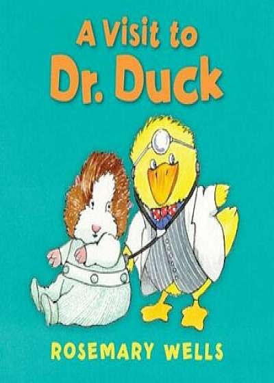 A Visit to Dr. Duck, Hardcover/Rosemary Wells