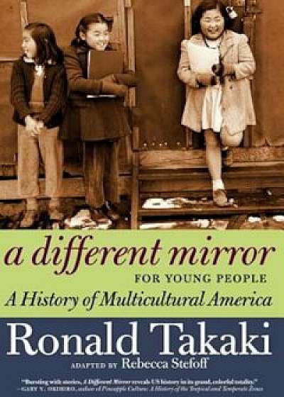 A Different Mirror for Young People: A History of Multicultural America, Paperback/Ronald Takaki