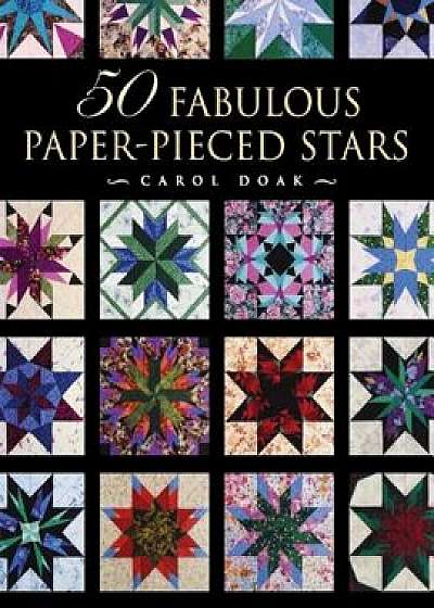 50 Fabulous Paper-Pieced Stars, Paperback/Carol Doak