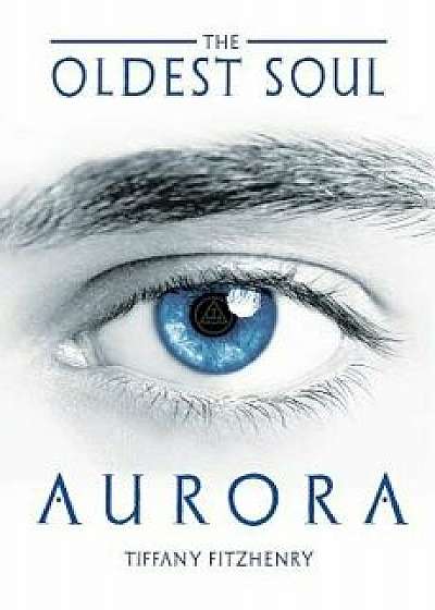 The Oldest Soul - Aurora, Paperback/Tiffany Fitzhenry