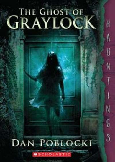 The Ghost of Graylock, Paperback/Dan Poblocki