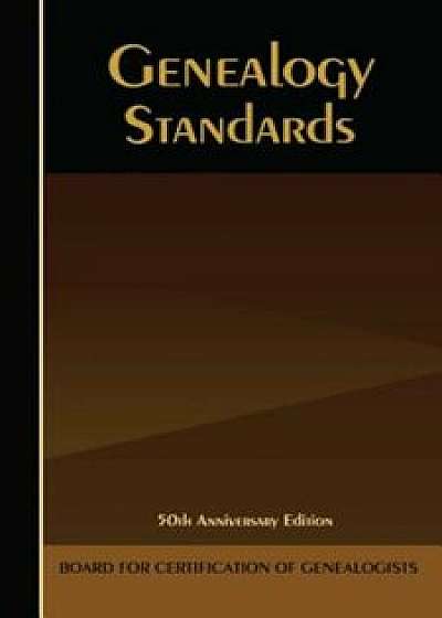 Genealogy Standards: 50th Anniversary Edition, Paperback/Board for Certification of Genealogists