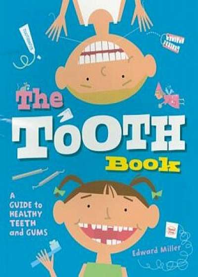 The Tooth Book: A Guide to Healthy Teeth and Gums, Paperback/Edward Miller