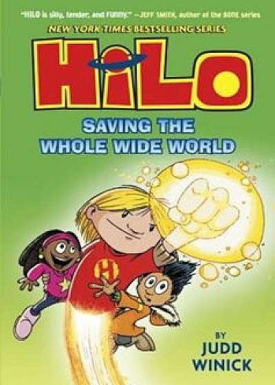 Hilo: Saving the Whole Wide World, Hardcover/Judd Winick