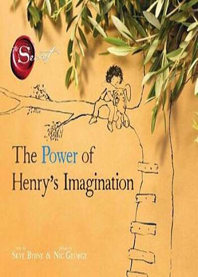 The Power of Henry's Imagination (the Secret), Hardcover/Skye Byrne